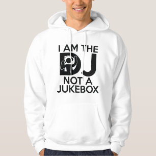 I Am The DJ Not A Jukebox Hoodie