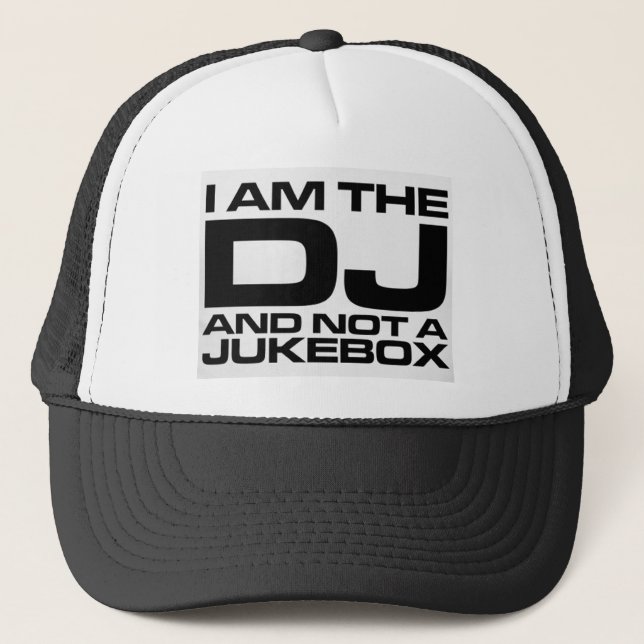 I Am The DJ Trucker Hat (Front)