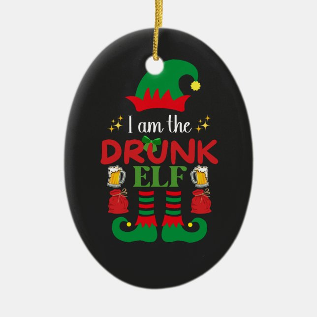I Am The Drunk Elf Ceramic Ornament (Front)