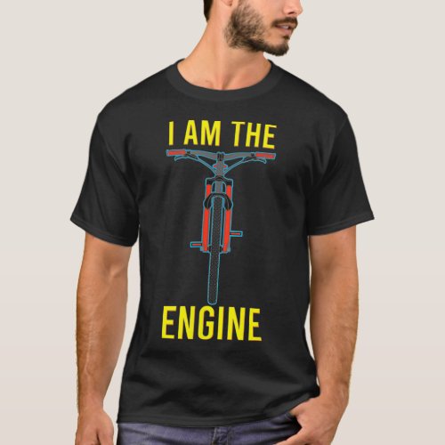 I Am the Engine Anti EBike Electric Bike Cyclist  T_Shirt