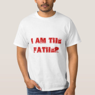 I Am The Father T-Shirt