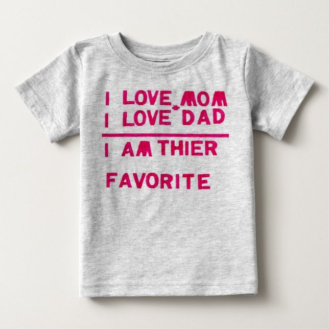 i am the favorite baby T-Shirt (Front)