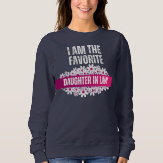 I am the favorite Daughter-in-law - sweatshirt