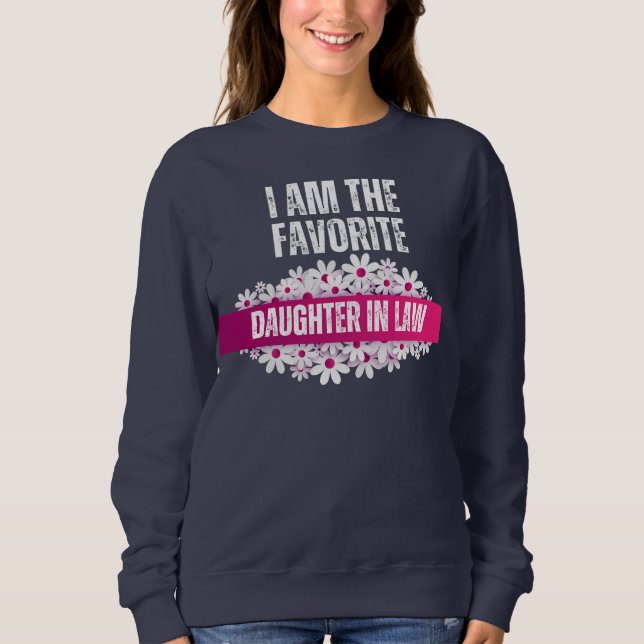  I am the favorite Daughter-in-law - sweatshirt (Front)