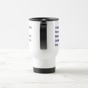 I Am the First Person to Make Money Online Travel Mug