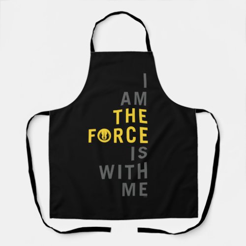I Am THE FORCE Is With Me Apron