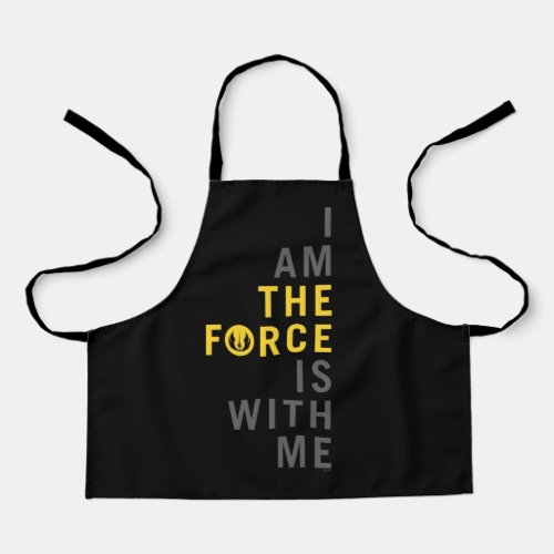 I Am THE FORCE Is With Me Apron