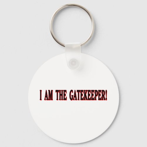 I am The Gatekeeper Keychain