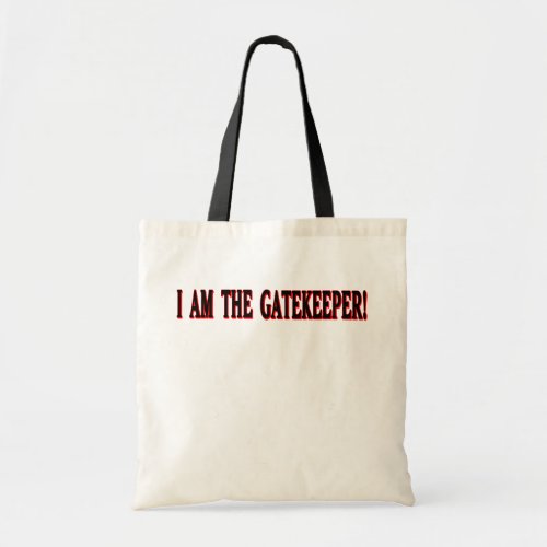 I am The Gatekeeper Tote Bag