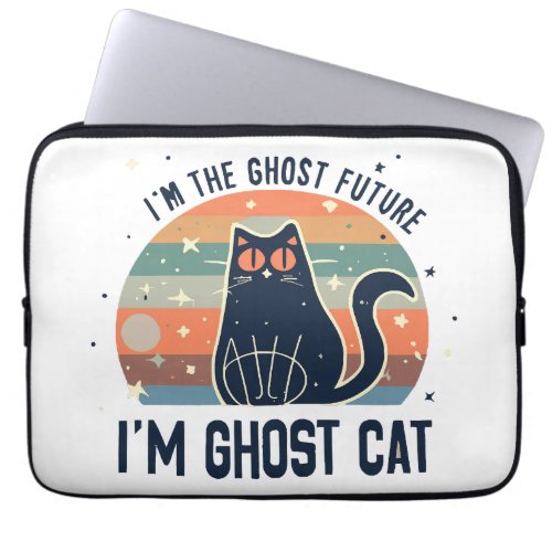 I AM THE GHOST FUTURE GHOST CAT  LAPTOP SLEEVE