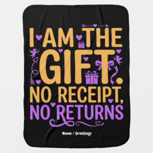 I Am The Gift No Receipt No Returns Funny Wife Baby Blanket