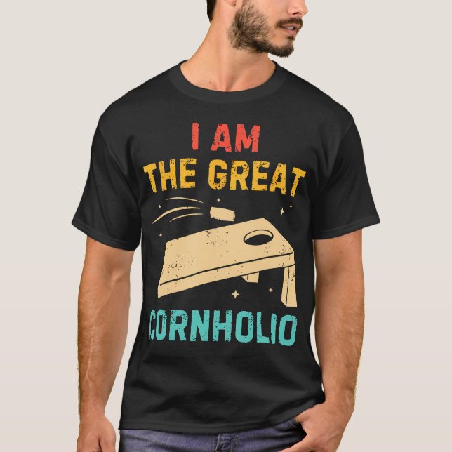 I Am the Great Cornholio Bean Bag Toss Lover T-Shirt (Front)