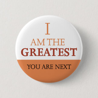 I am the Greatest - Attitude Pinback Button
