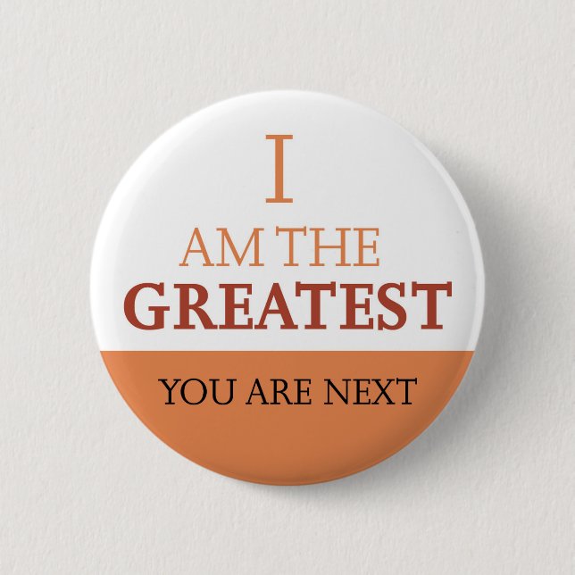 I am the Greatest - Attitude Pinback Button (Front)
