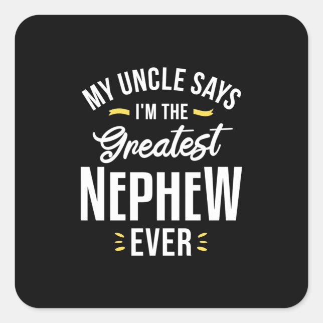 I Am The Greatest Nephew Ever Square Sticker (Front)