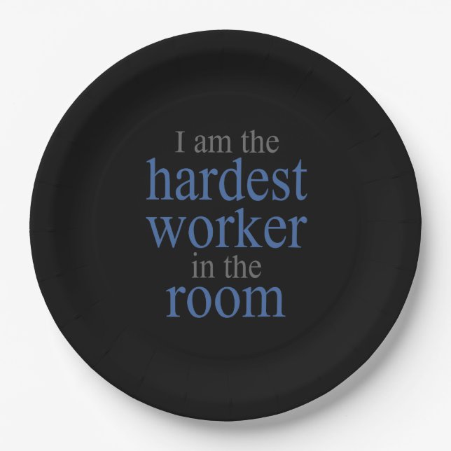 I am the Hardest Worker in the Room Paper Plates (Front)