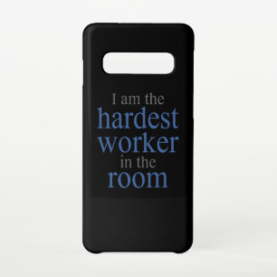 I am the Hardest Worker in the Room Samsung Galaxy S10 Case