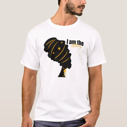 I Am The History Black History Month T_Shirt