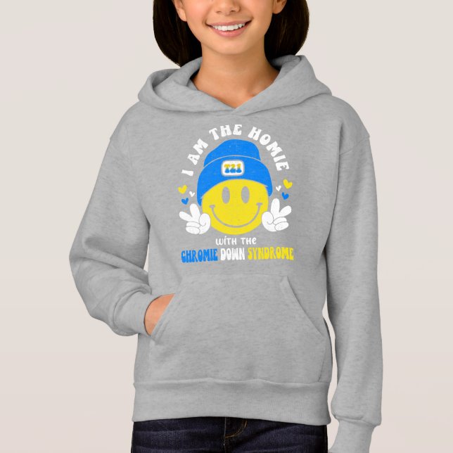 I Am The Homie With The Extra Chromie Down Syndrom Hoodie (Front)
