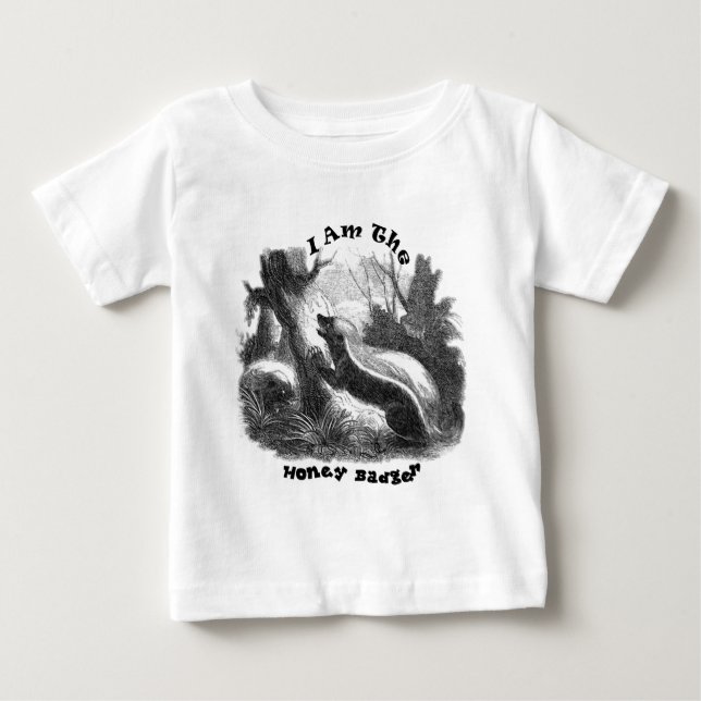 I Am The Honey Badger Baby T-Shirt (Front)