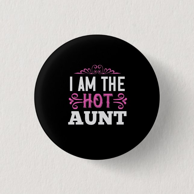 I Am The Hot Aunt-01.Png Button (Front)