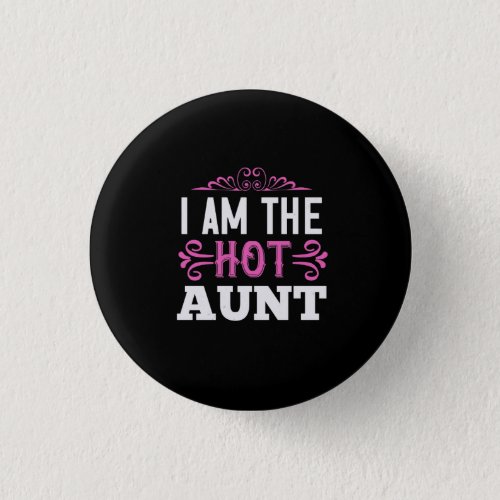 I Am The Hot Aunt_01Png Button