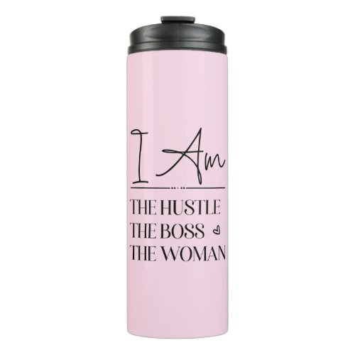 I Am The Hustle The Boss The Woman Funny Thermal Tumbler