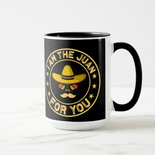 I Am The Juan For You HHM Mug