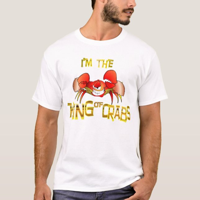 I am the KING OF CRABS!! T-Shirt (Front)