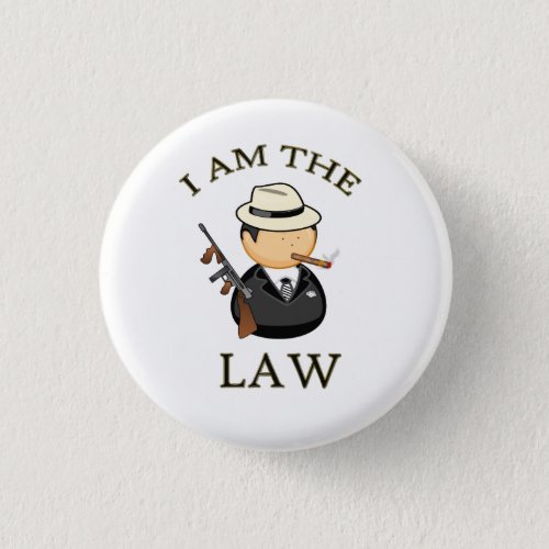 I am the law Gangster with a old gun Pinback Button