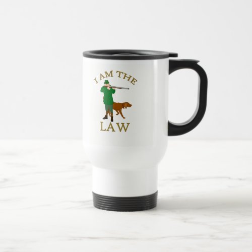 I am the law with a farmer with a gun travel mug