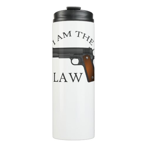 I am the law with a hand gun thermal tumbler
