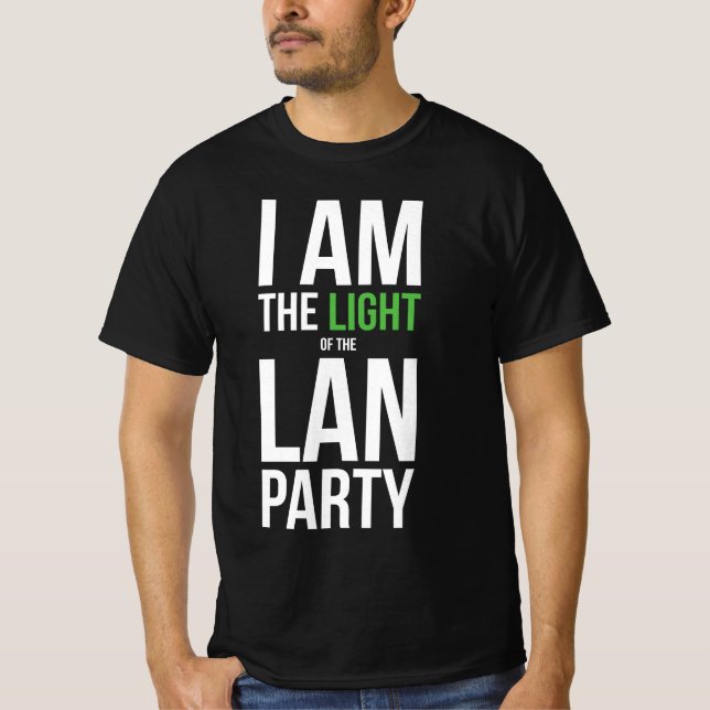 I am the Light of the LAN Party T-Shirt (Front)