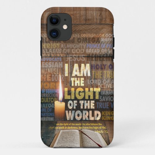 I am the Light of the World  _ John 812  iPhone 11 Case