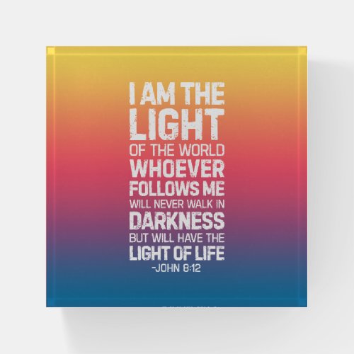 I Am The Light Of The World John 812 Paperweight