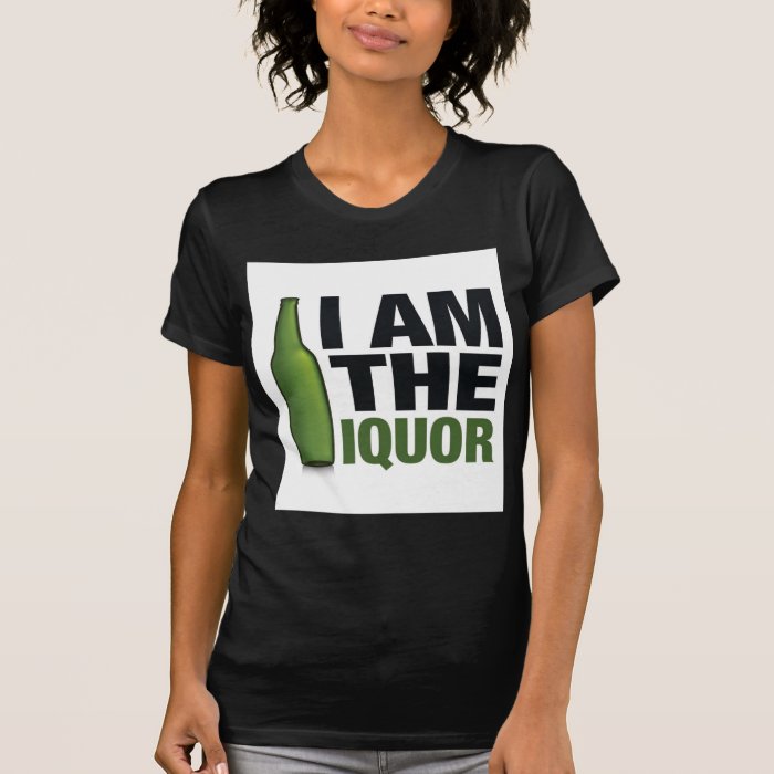 I am the liquor tshirts