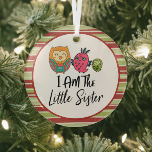 I am the Little Sister Three Owls Little Sister Glass Ornament