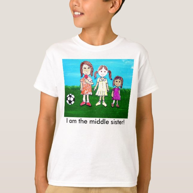I am the middle sister! T-Shirt (Front)