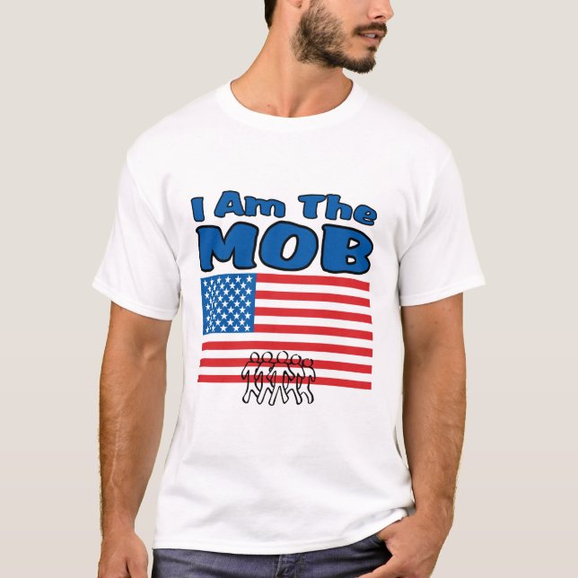 I  am The Mob T-Shirt (Front)