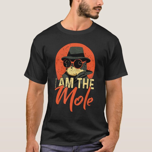 I Am The MOLE   MOLE T-Shirt (Front)