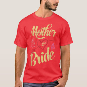 I am the mother of the bride  T-Shirt