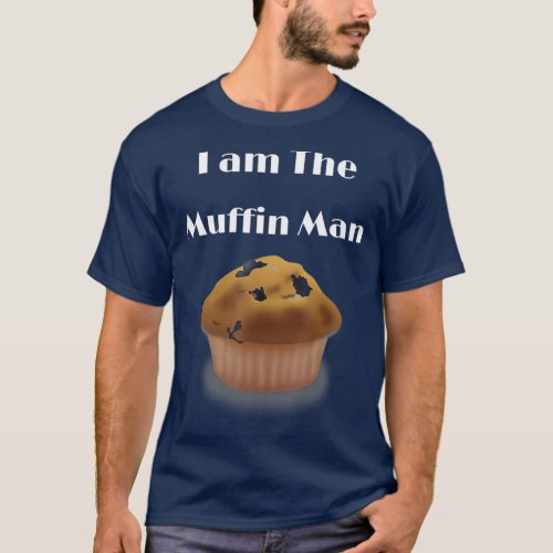 I am the Muffin Man depicting Blueberry Muffin T_Shirt