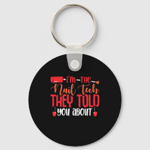 I Am The Nail Tech Keychain