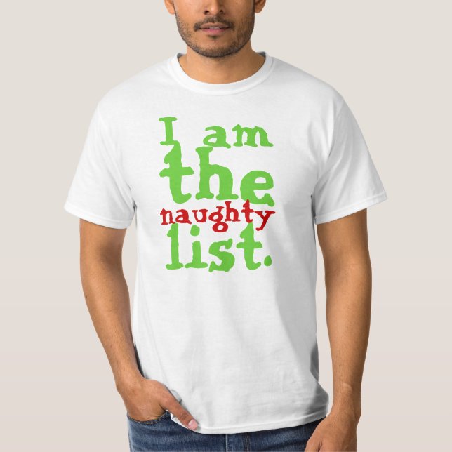 I am the naughty list. T-Shirt (Front)