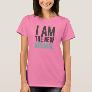 I am the new normal T-Shirt