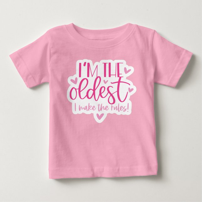 I am the oldest, I make the rules Baby T-Shirt (Front)