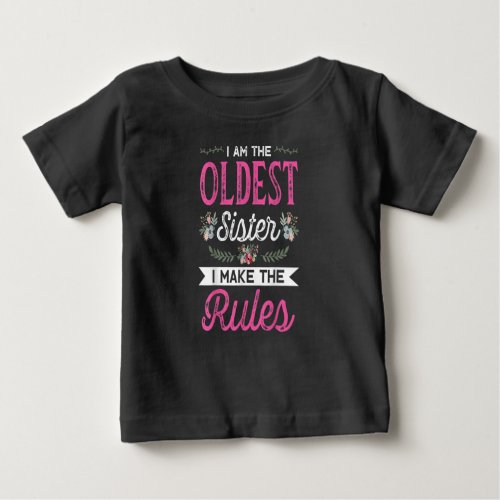I Am The Oldest Make The Rule Big Sister Bro Gift Baby T_Shirt