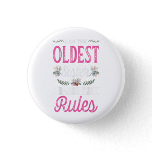 I Am The Oldest Make The Rule Big Sister Bro Gift Button