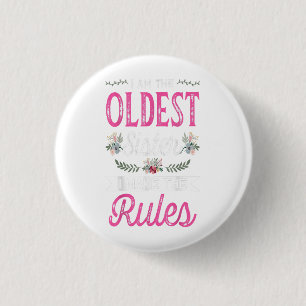 I Am The Oldest Make The Rule Big Sister Bro Gift Button