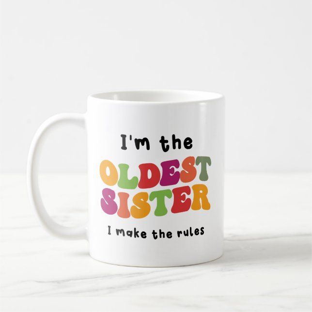 I Am The Oldest Sister , funny gift for sisters  Coffee Mug (Left)